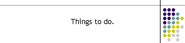 Things to do.